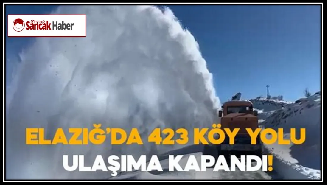 Elazığ’da 423 Köy Yolu Ulaşıma Kapandı!