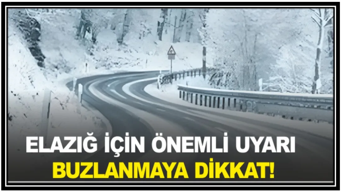 Elazığ İçin Önemli Uyarı: Buzlanmaya DİKKAT!