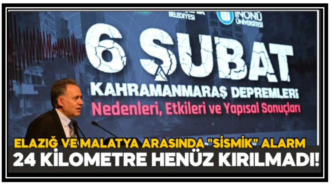 Elazığ Ve Malatya Arasında Sismik Alarm: 24 Kilometre Henüz Kırılmadı!