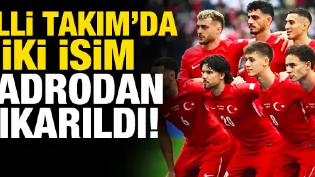 Milli Takım'da 2 isim kadrodan çıkarıldı