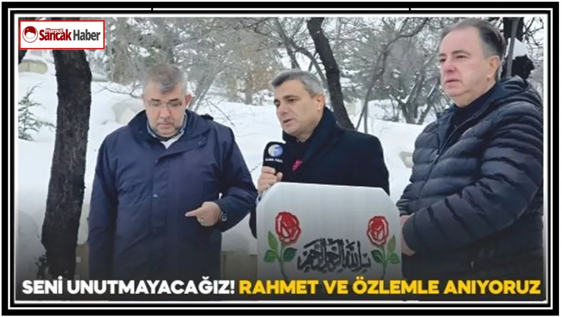 Seni Unutmayacağız! Rahmet ve Özlemle Anıyoruz