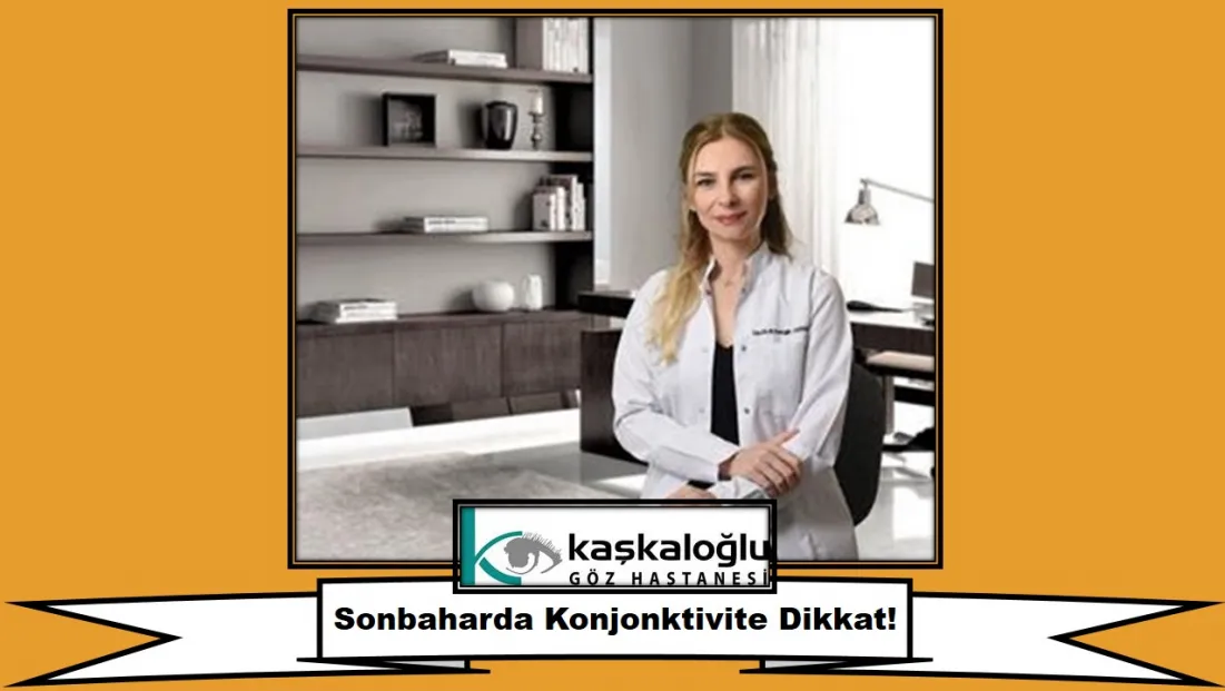 Sonbaharda Konjonktivite Dikkat!