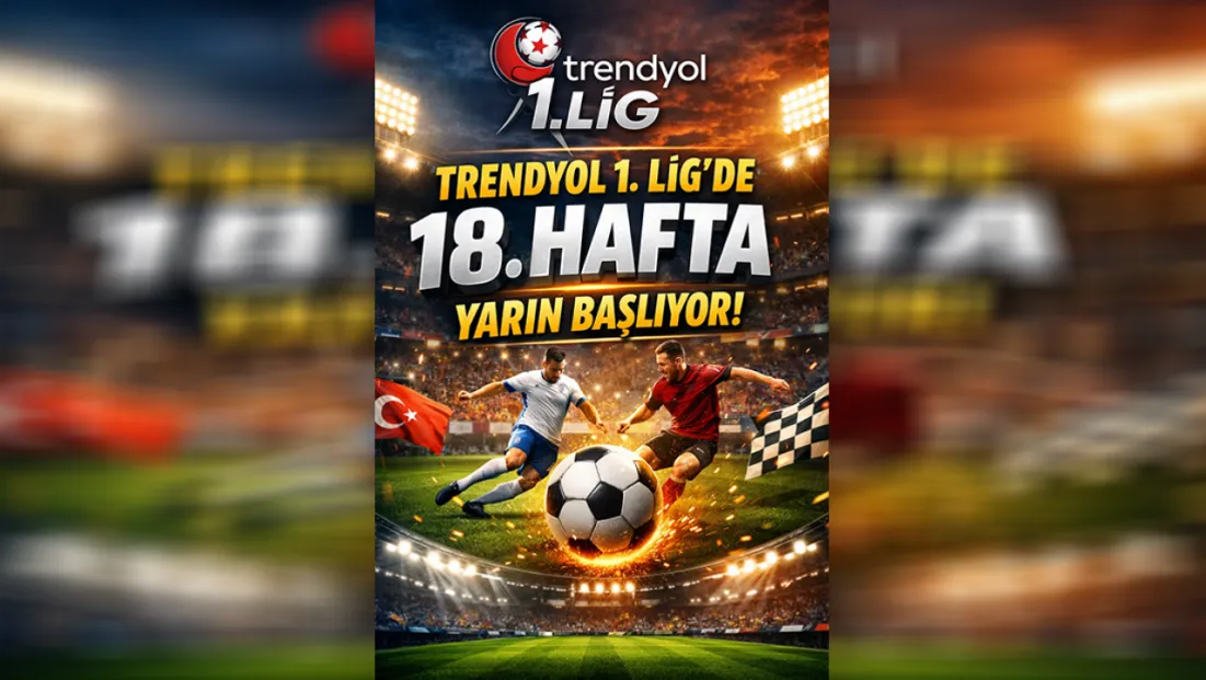 Trendyol 1. Lig’de 18. Hafta Yarın Başlıyor
