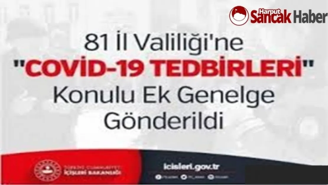 81 İl Valiliği'ne COVİD-19 Tedbirleri Konulu Ek Genelge Gönderildi