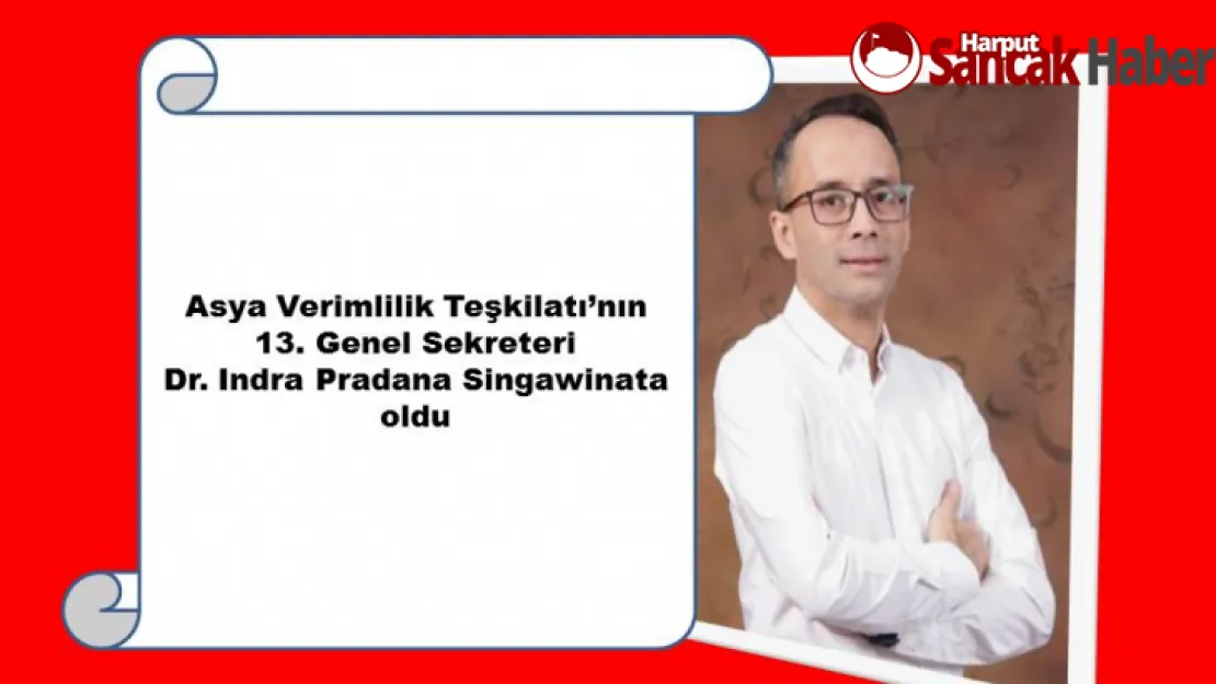 Asya Verimlilik Teşkilatı'nın 13. Genel Sekreteri Dr. Indra Pradana Singawinata oldu