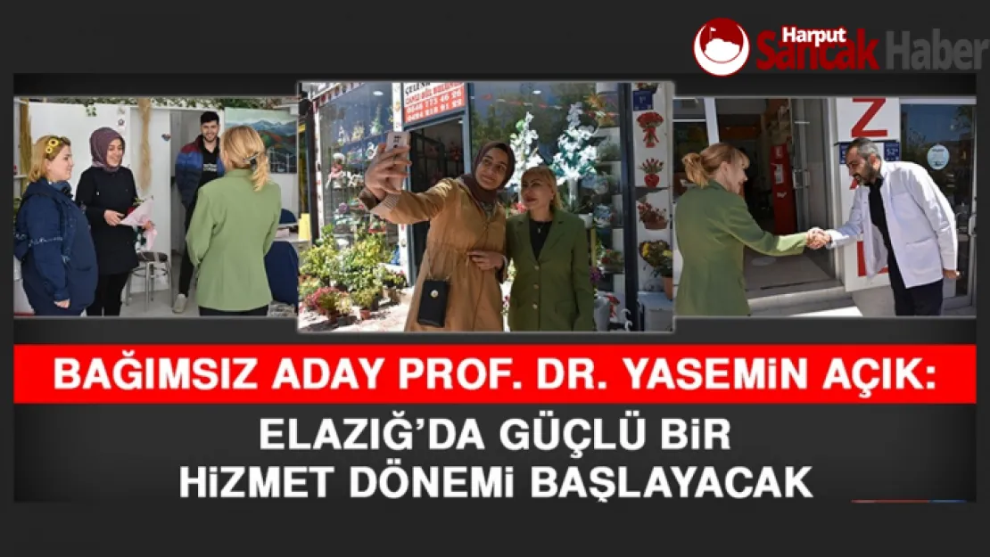 Bağımsız Aday Prof. Dr. Yasemin Açık: Elazığ'da Güçlü Bir Hizmet Dönemi Başlayacak