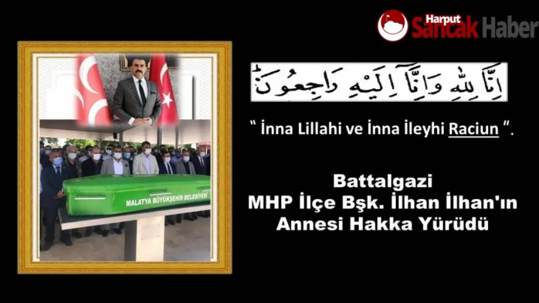 Battalgazi MHP İlçe Bşk. İlhan İlhan'ın Acı Günü