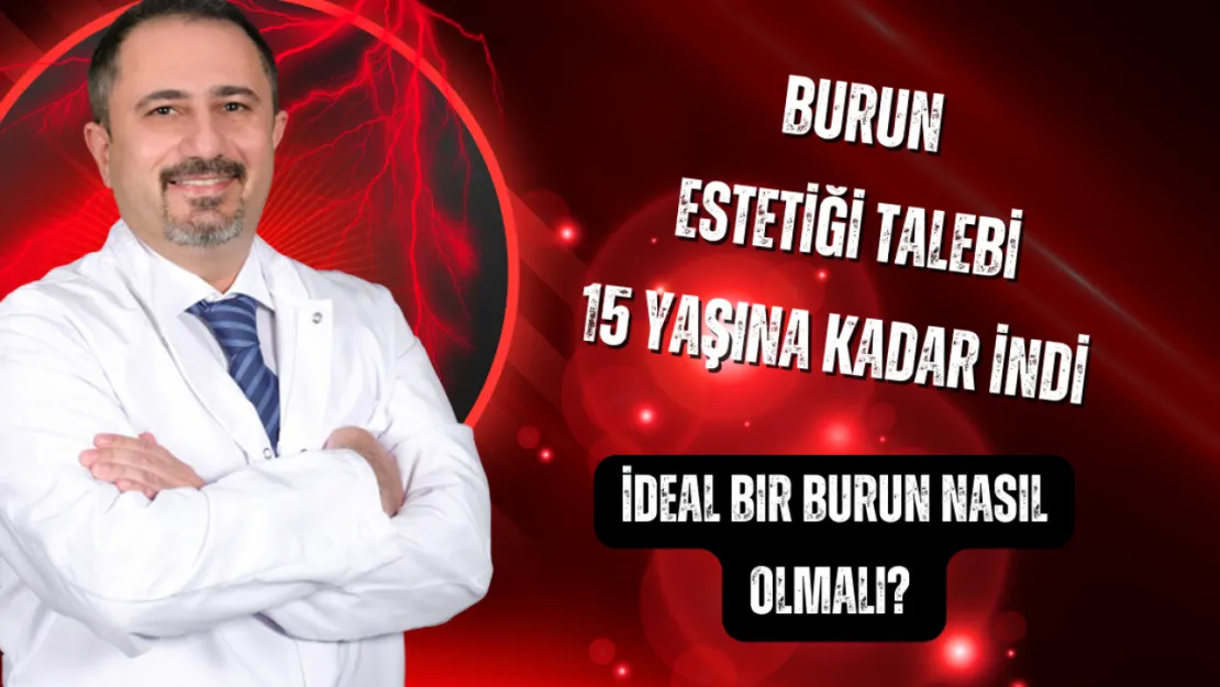 Burun estetiği talebi 15 yaşına kadar indi
