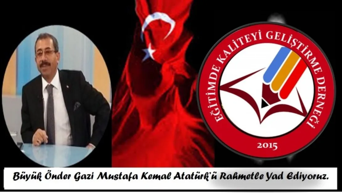 Eğitimde Kaliteyi Geliştirme Derneği Başkanı Akgün, '10 Kasım Atatürk'ü Anma ' Mesajı Yayınladı.