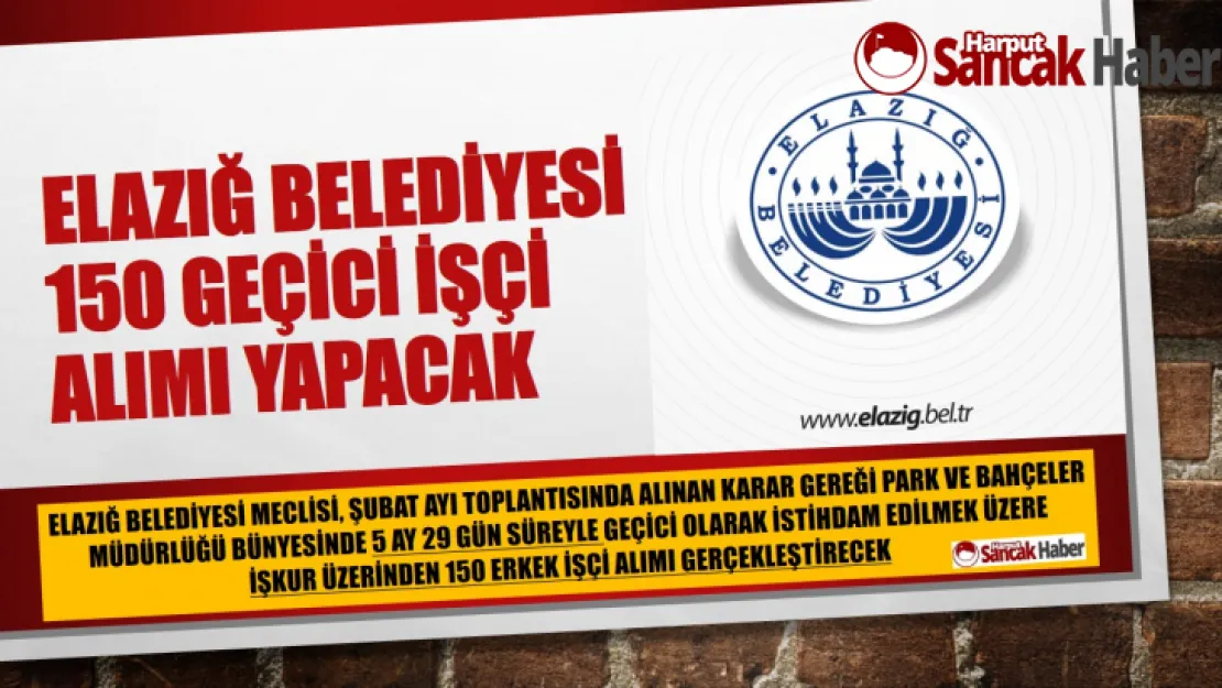 Elazığ Belediyesi 150 Geçici İşçi Alımı Yapacak