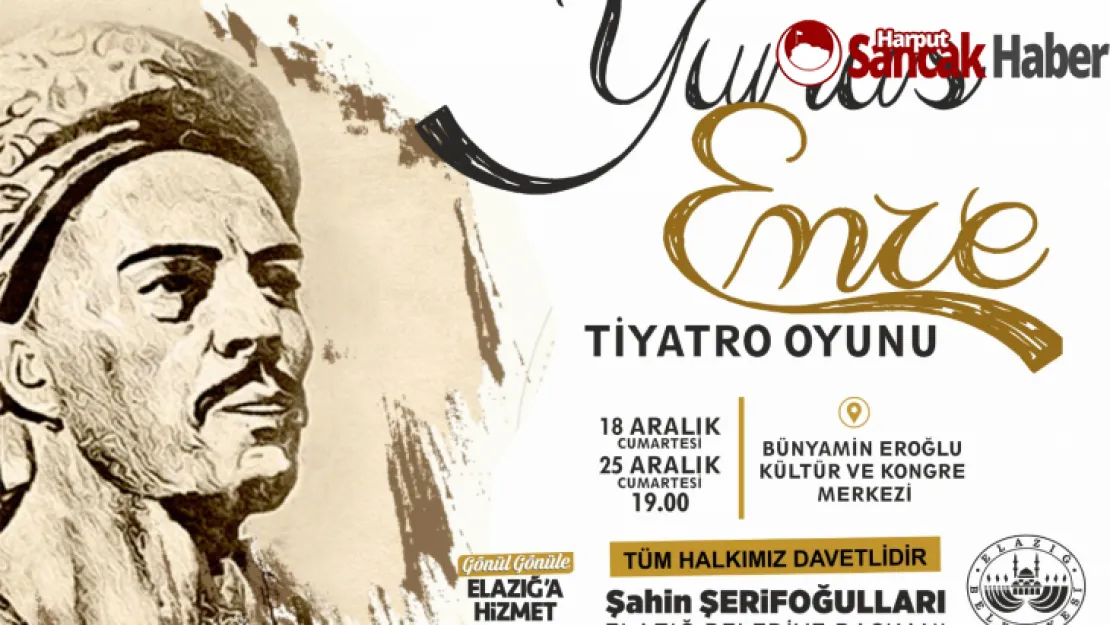 Elazığ Belediyesi'nden 'YUNUS EMRE' Tiyatro Oyununa Davet