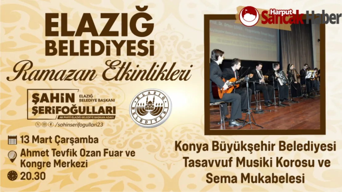 Elazığ Belediyesi Ramazan Etkinliklerinde Konya Tasavvuf Musikisi Korosu ve Sema Mukabelesi Sahne Alacak