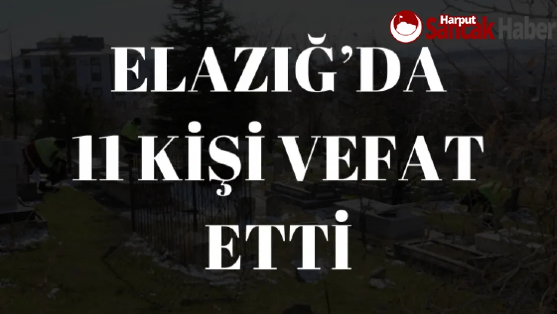 Elazığ'da Vefat Edenlerin Listesi