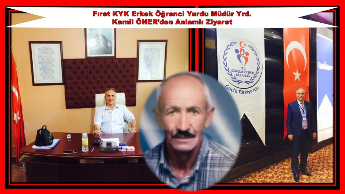 Elazığ Fırat KYK Erkek Öğrenci Yurdu Müdür Yrd. Kamil ÖNER'den Anlamlı Ziyaret