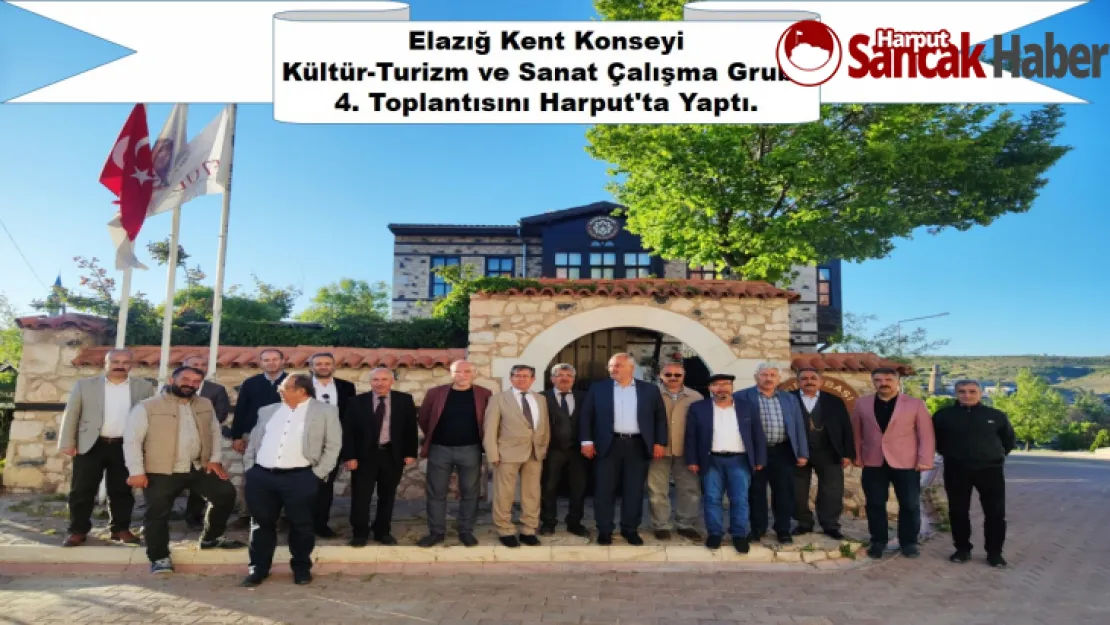 Elazığ Kent Konseyi Kültür-Turizm ve Sanat Çalışma Grubu 4. Toplantısını Harput'ta Yaptı.