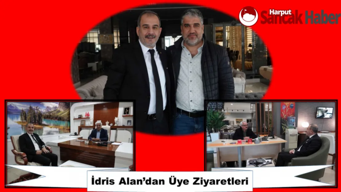 İdris Alan'dan Üye Ziyaretleri