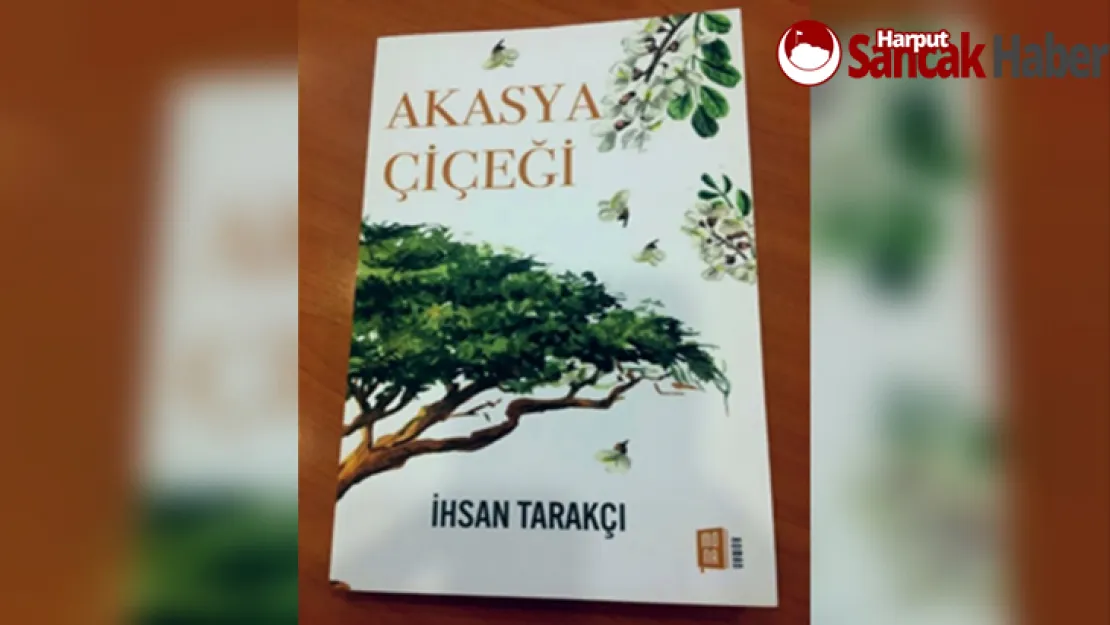 İhsan Tarakçı'nın Beklenen Eseri 'Akasya Çiçeği' Pazartesi Raflarda