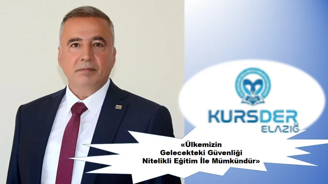 KURS-DER Başkanı Aksu 'Ülkemizin Gelecekteki Güvenliği Nitelikli Eğitim İle Mümkündür'