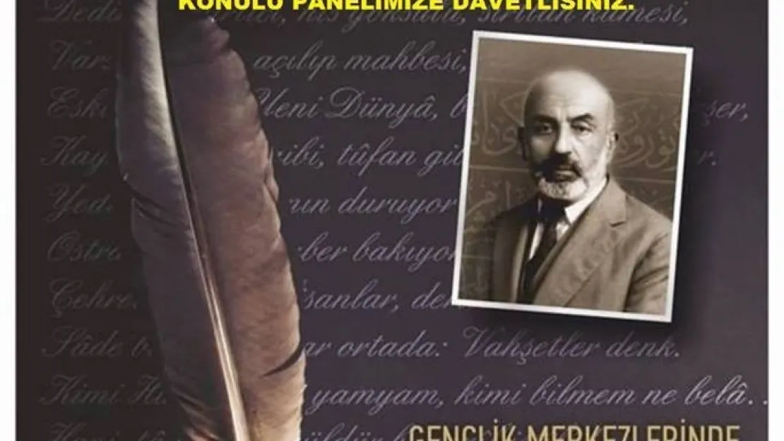 'M. AKİF ERSOY'U ANLAMAK' PANELİNDE GENÇLERİMİZLE BULUŞUYORUZ