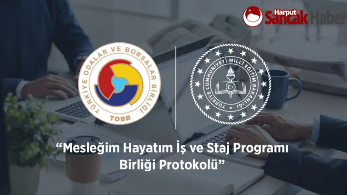 'Mesleğim Hayatım İş ve Staj Programı İş Birliği Protokolü'