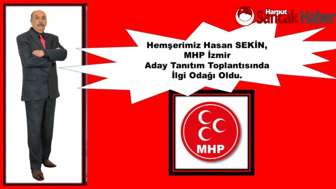 MHP İzmir Aday Tanıtım Toplantısında Hasan SEKİN, İlgi Odağı Oldu