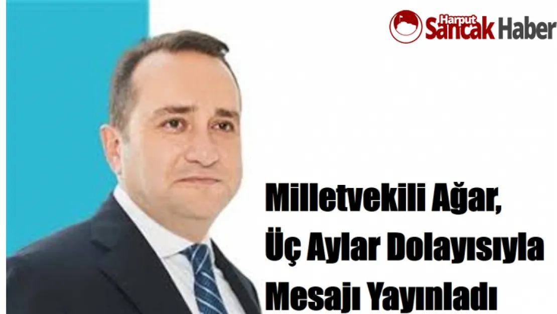 Milletvekili Ağar Üç Aylar Dolayısıyla  Mesaj Yayınladı