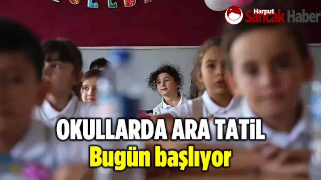 OKULLARDA ARA TATİL BUGÜN BAŞLIYOR