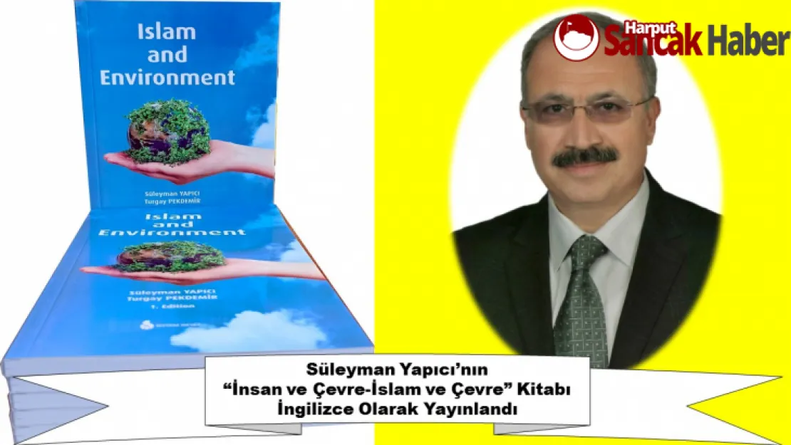 Yapıcı'nın 'İnsan Ve Çevre-İslam Ve Çevre' Kitabı İngilizce Olarak Yayınlandı