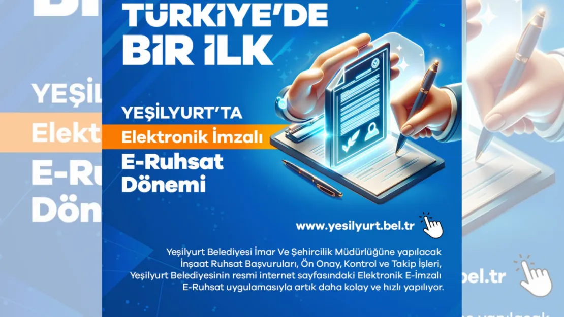 Yeşilyurt Belediyesi E-Ruhsat'ta Elektronik İmza Uygulamasını Başlatan İlk Belediye Oldu