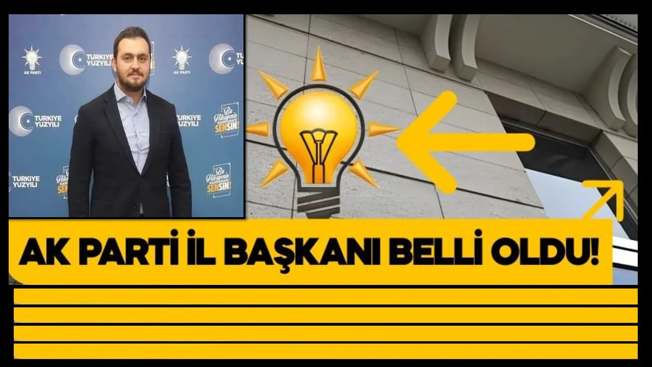 AK Parti İl Başkanı Belli Oldu!