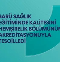 BARÜ Sağlık Eğitiminde Kalitesini Hemşirelik Bölümünün Akreditasyonuyla Tescilledi