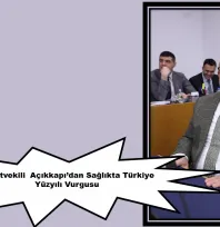 Milletvekili  Açıkkapı'dan Sağlıkta Türkiye Yüzyılı Vurgusu