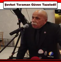 Şevket Toraman Güven Tazeledi!