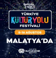 Türkiye Kültür Yolu Festivali 8-16 Ağustos Tarihlerinde Malatya'da