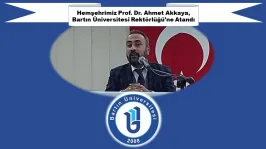 Hemşehrimiz Prof. Dr. Ahmet Akkaya, Bartın Üniversitesi Rektörlüğü'ne Atandı