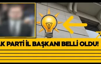 AK Parti İl Başkanı Belli Oldu!