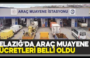 Elazığ'da Araç Muayene Ücretleri Belli Oldu