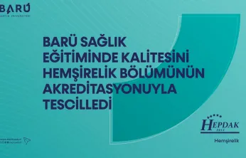 BARÜ Sağlık Eğitiminde Kalitesini Hemşirelik Bölümünün Akreditasyonuyla Tescilledi