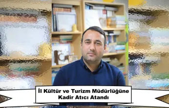 Elazığ İl Kültür ve Turizm Müdürlüğüne Sanat Tarihi Uzmanı Kadir Atıcı Atandı
