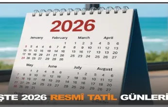 İşte 2026 Resmî Tatil Günleri!