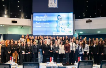 Ticaretin Kadınları Platformu Ankara'da Kadın Girişimcilerle Buluştu