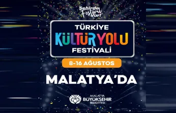 Türkiye Kültür Yolu Festivali 8-16 Ağustos Tarihlerinde Malatya'da