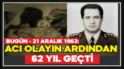 Bugün - 21 Aralık 1963: Acı Olayın Ardından 62 Yıl Geçti