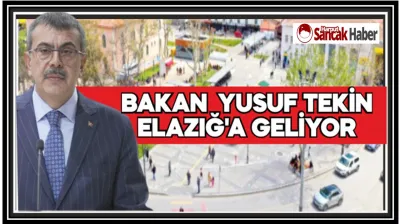 Milli Eğitim Bakanı Yusuf Tekin Elazığ'a Geliyor
