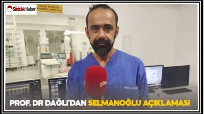 Prof.Dr Dağlı'dan Selmanoğlu Açıklaması
