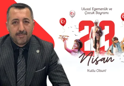Başkan Kılıç : 23 Nisan,Sadece bir meclisin açılış tarihinden ibaret değildir