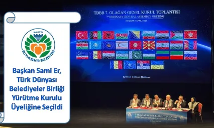 Başkan Sami Er, Türk Dünyası Belediyeler Birliği Yürütme Kurulu Üyeliğine Seçildi