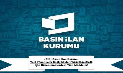 BİK Yeni Yönetmelik Değişiklikleri Yürürlüğe Girdi: İşte Düzenlemelerdeki Tüm Maddeler!