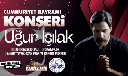 CUMHURİYET BAYRAMI KONSERİNDE SANATÇI UĞUR IŞILAK ELAZIĞLILAR İLE BULUŞACAK