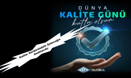 Dünya Kalite Günü'nde Kalitenin Güvenli ve Sürdürülebilir Geleceği!